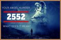 2552 Angel Number – Meaning and Symbolism