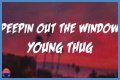 LYRICS: Young Thug ft Future X BSlime â Peepin Out The Window