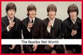 The Beatles Net Worth – How Much is The Beatles Worth?